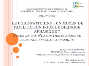 Le code-switching chez le bilingue aphasique : étude de cas d’une patiente bilingue espagnol-français aphasique, par Claire Jaillet.